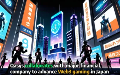 Oasys collaborates with major financial company to advance Web3 gaming in Japan